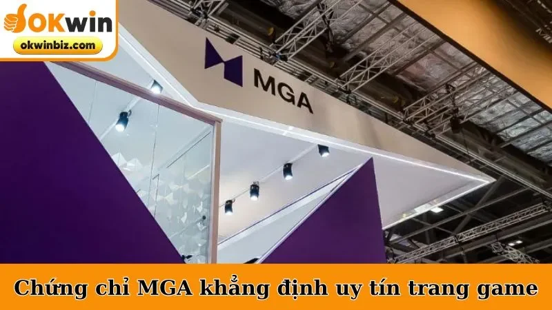 Chứng chỉ MGA khẳng định uy tín trang game