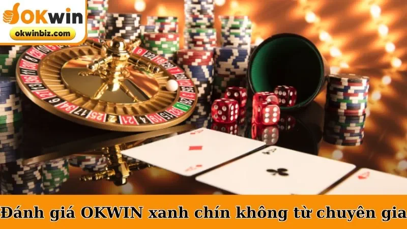 OKWIN có xanh chín không? Đánh giá từ các chuyên gia
