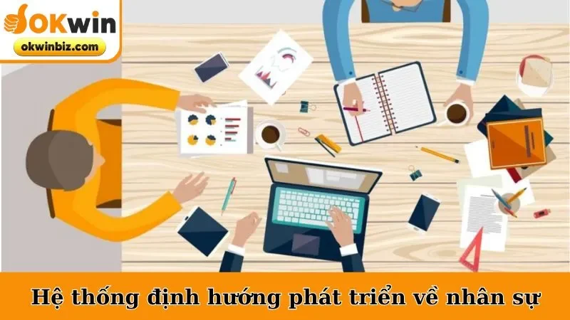 Hệ thống định hướng phát triển về nhân sự