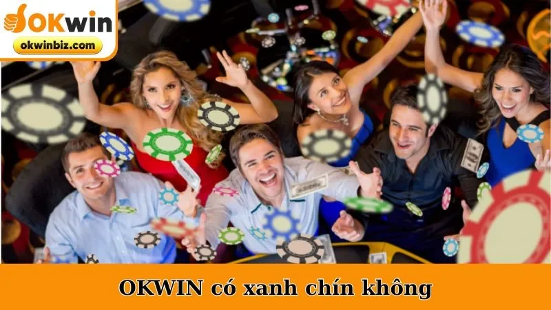 OKWIN có xanh chín không - Lời khẳng định qua 3 tiêu chí